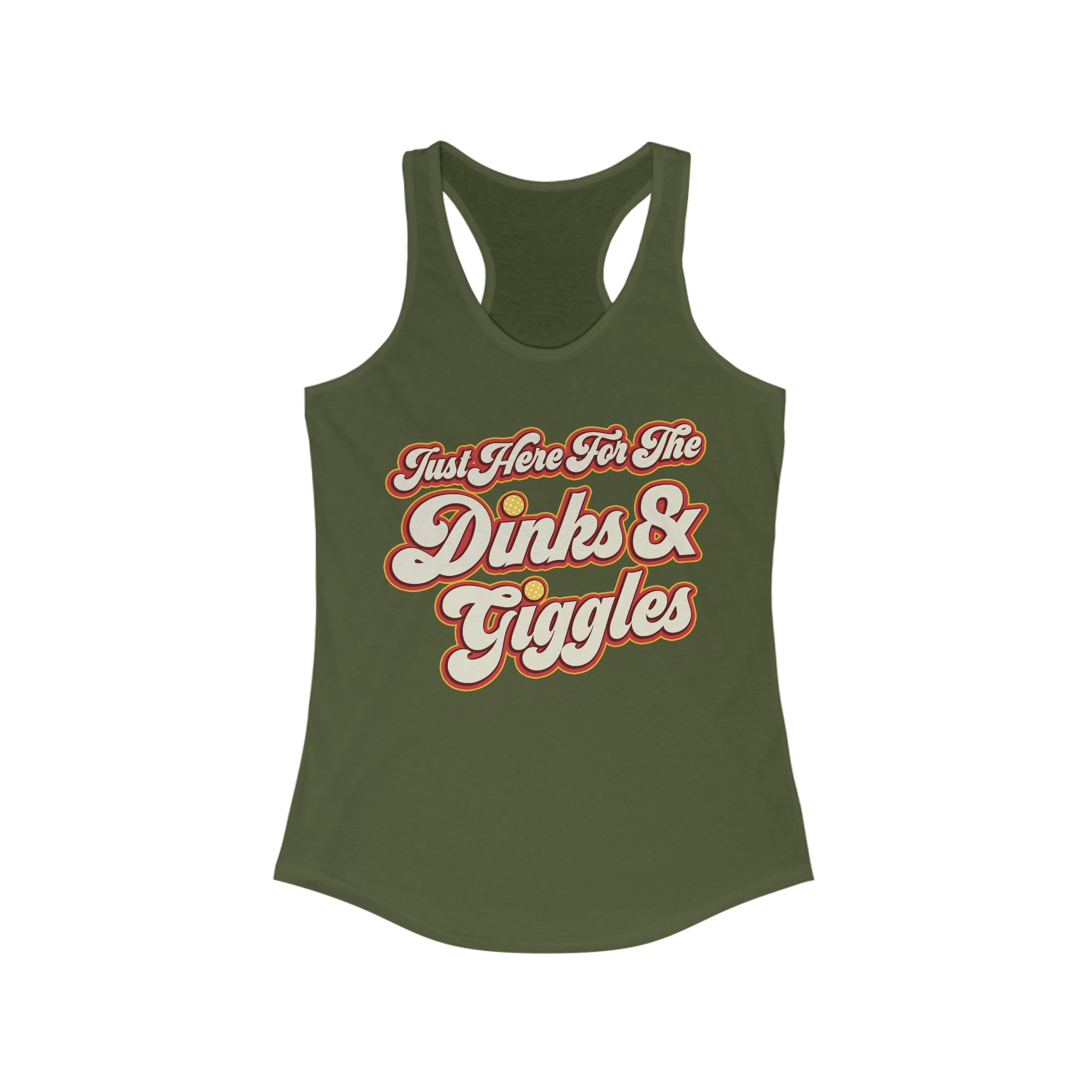 army green just here for the dinks and giggles women's racerback tank top pickleball apparel front view